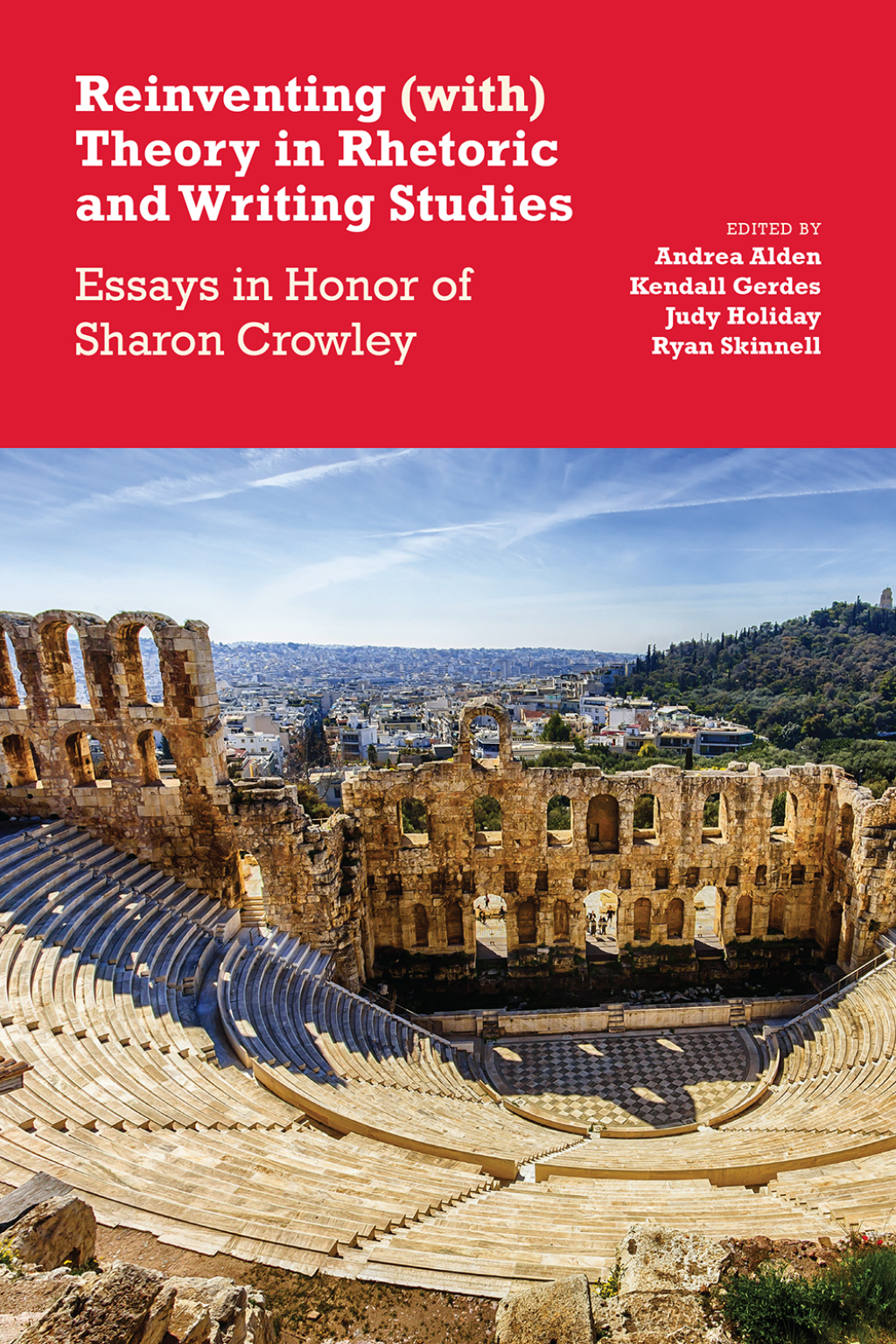 Reinventing (with) Theory in Rhetoric and Writing Studies Essays in Honor of Sharon Crowley