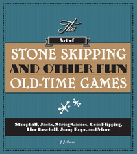 Cover image: The Art of Stone Skipping and Other Fun Old-Time Games 9781936140749