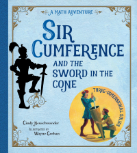Cover image: Sir Cumference and the Sword in the Cone 9781570916014
