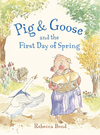 Cover image: Pig & Goose and the First Day of Spring 9781580895941