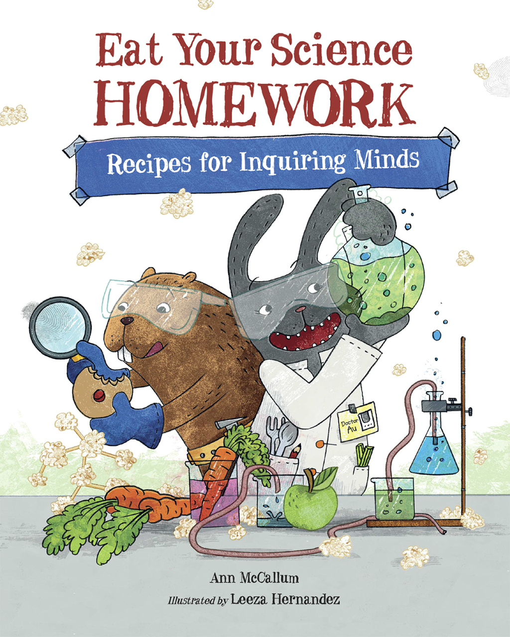 Eat Your Science Homework Recipes for Inquiring Minds