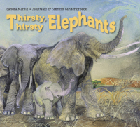Cover image: Thirsty, Thirsty Elephants 9781580896344