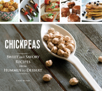 Cover image: Chickpeas: Sweet and Savory Recipes from Hummus to Dessert 9781623540746