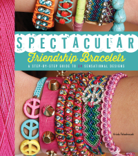 Cover image: Spectacular Friendship Bracelets 9781623540814