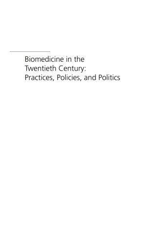 Cover image: Biomedicine in the Twentieth Century: Practices, Policies, and Politics 1st edition 9781586038328