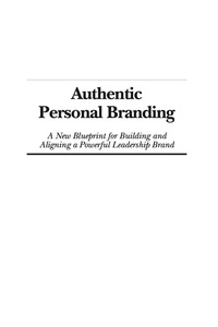 Cover image: Authentic Personal Branding: A New Blueprint for Building and Aligning a Powerful Leadership Brand 9781607520993
