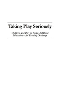 Cover image: Taking Play Seriously: Children and Play in Early Childhood Education â€“ an Exciting Challenge 9781607521143