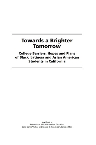 Cover image: Towards a Brighter Tomorrow: The College Barriers, Hopes and Plans of Black, Latino/a and Asian American Students in California 9781607521426