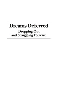 Cover image: Dreams Deferred: Dropping Out and Struggling Forward 9781607521327