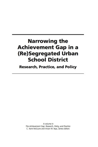 Cover image: Narrowing the Achievement Gap in a (Re) Segregated Urban School District: Research, Policy and Practice 9781607522218