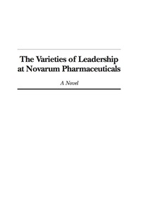 Cover image: The Varieties of Leadership at Novarum Pharmaceuticals: A Novel 9781607522232