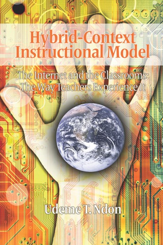 Cover image: Hybrid-Context Instructional Model: The Internet and the Classrooms: The Way Teachers Experience It 9781607524199