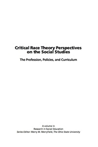 Cover image: Critical Race Theory Perspectives on the Social Studies: The Profession, Policies, and Curriculum 9781593110345