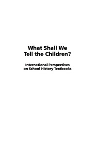 Cover image: What Shall We Tell the Children?: International Perspectives on School History Textbooks 9781593115098