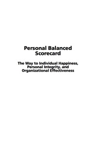 Cover image: Personal Balanced Scorecard: The Way to Individual Happiness, Personal Integrity, and Organizational Effectiveness 9781593115319