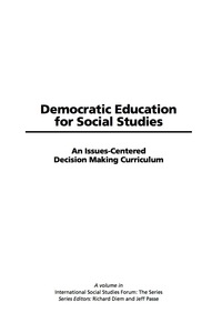 Cover image: Democratic Education for Social Studies: An Issues-Centered Decision Making Curriculum 9781593115906