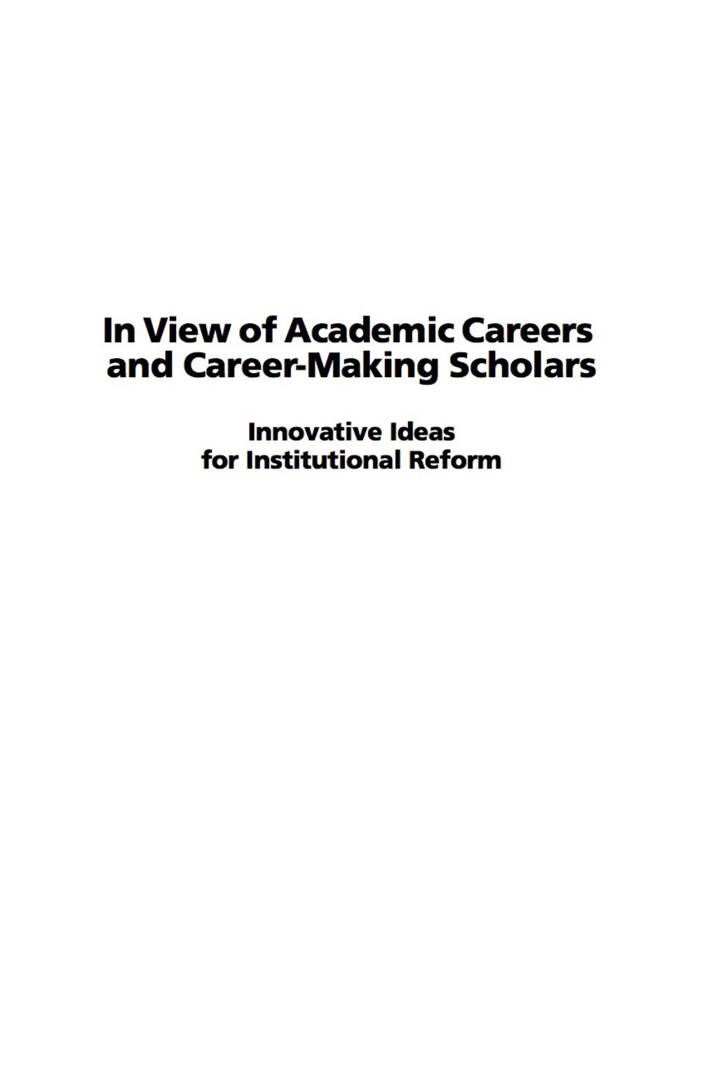 In View of Academic Careers and Career-Making Scholars: Innovative Ideas for Institutional Reform