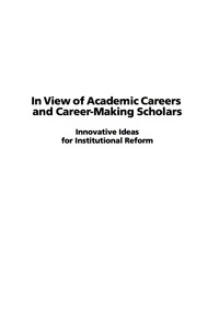 Cover image: In View of Academic Careers and Career-Making Scholars: Innovative Ideas for Institutional Reform 9781593118853