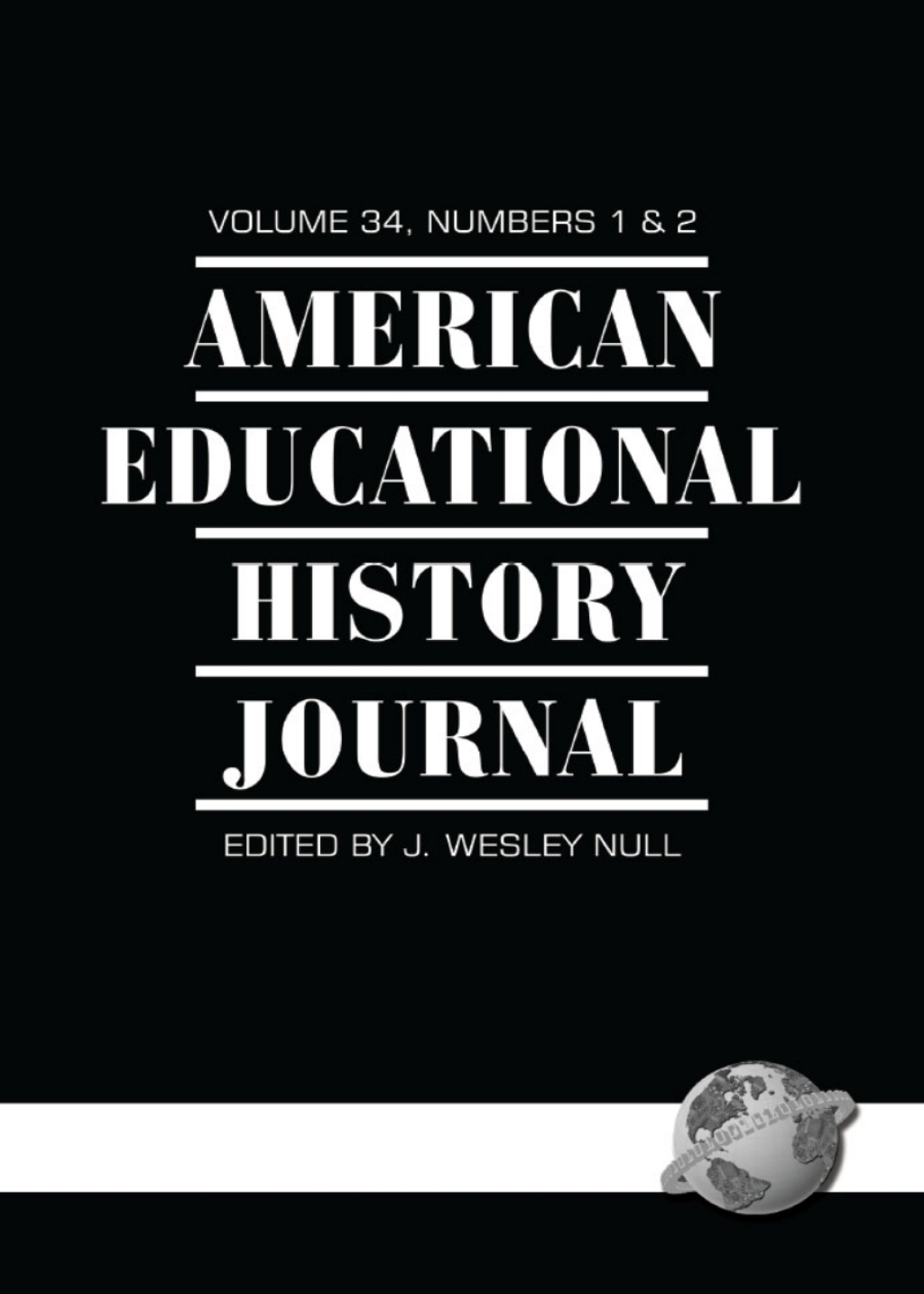 American Educational History Journal: VOLUME 34  NUMBER 1 & 2 (eBook Rental) - Null;  J. Wesley,