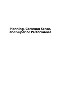 Cover image: Planning, Common Sense, and Superior Performance 9781593118785
