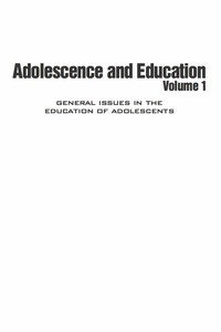 Cover image: Adolescence and Education: General Issues in the Education of Adolescents 9781931576444