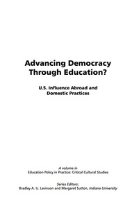 Cover image: Advancing Democracy Through Education?: U.S. Influence Abroad and Domestic Practices 9781593116545