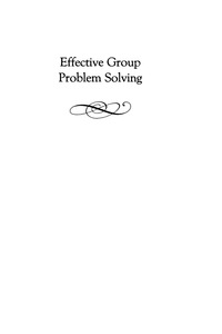 Cover image: Effective Group Problem Solving: How to Broaden Particpation, Improve Decision Making, and Increase Commitment to Action 9781593118365