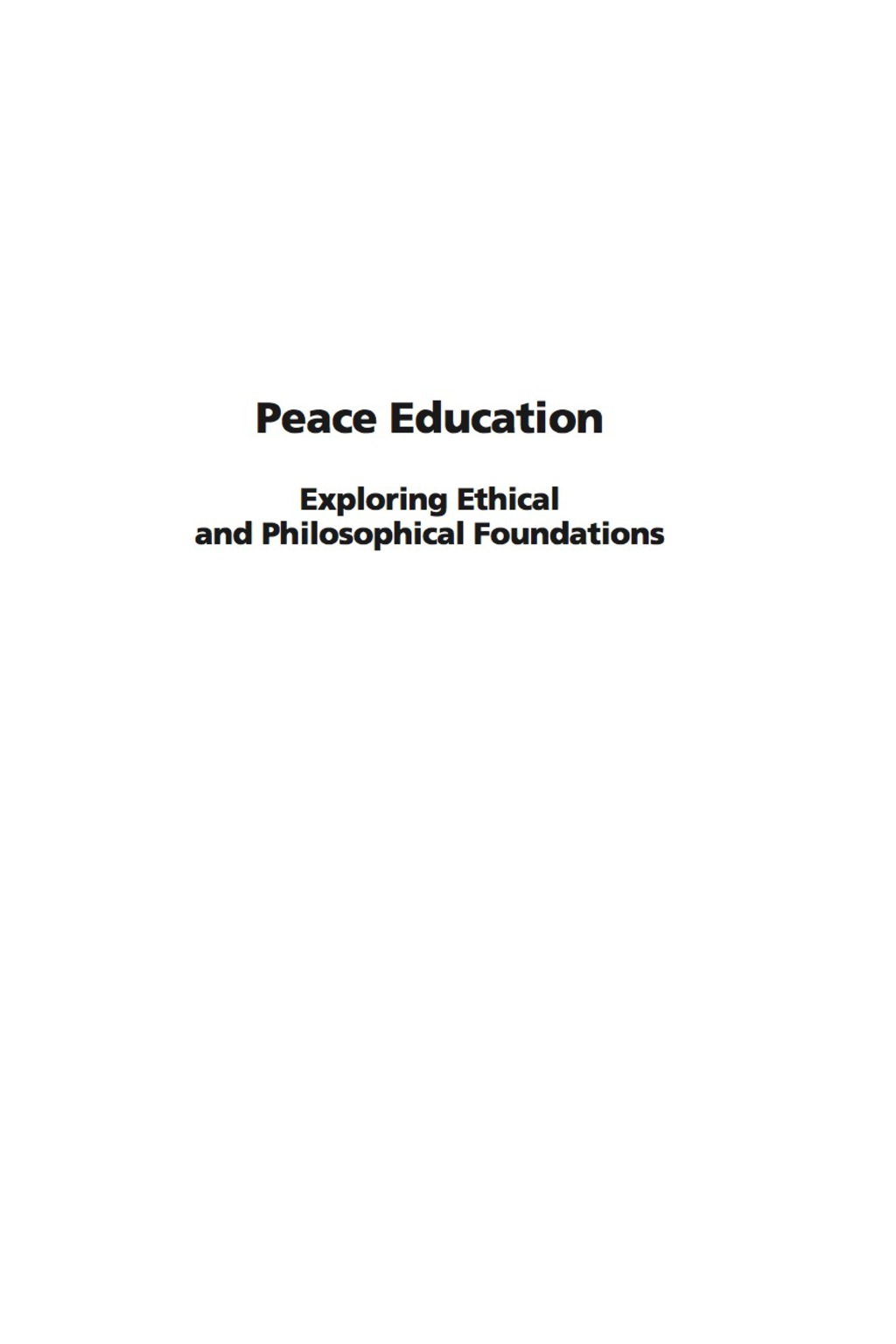 Peace Education: Exploring Ethical and Philosophical Foundations