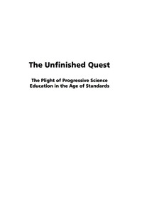 Cover image: The Unfinished Quest: The Plight of Progressive Science Education 9781593119287