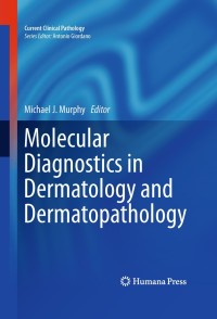 Imagen de portada: Molecular Diagnostics in Dermatology and Dermatopathology 1st edition 9781607611707