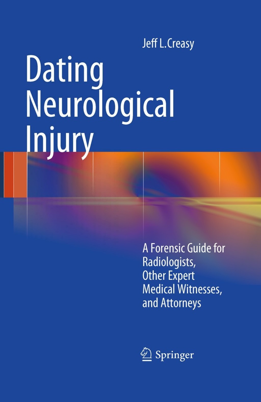 Dating Neurological Injury: A Forensic Guide for Radiologists, Other Expert Medical Witnesses, and Attorneys
