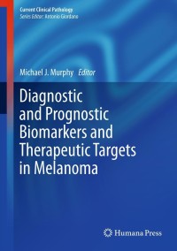 صورة الغلاف: Diagnostic and Prognostic Biomarkers and Therapeutic Targets in Melanoma 1st edition 9781607614326