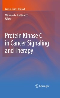 Cover image: Protein Kinase C in Cancer Signaling and Therapy 1st edition 9781607615422