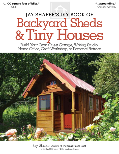 Jay Shafer's DIY Book of Backyard Sheds & Tiny Houses: Build Your Own Guest Cottage, Writing Studio, Home Office, Craft Workshop, or Personal Retreat - FULL INSTANT DOWNLOAD | PDF DOCX EPUB