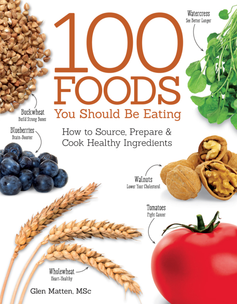 The 100 Foods You Should be Eating: How to Source, Prepare and Cook Healthy Ingredients - FULL INSTANT DOWNLOAD | PDF DOCX EPUB