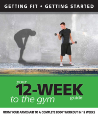 Cover image: Your 12 Week Guide to the Gym 9781780092324