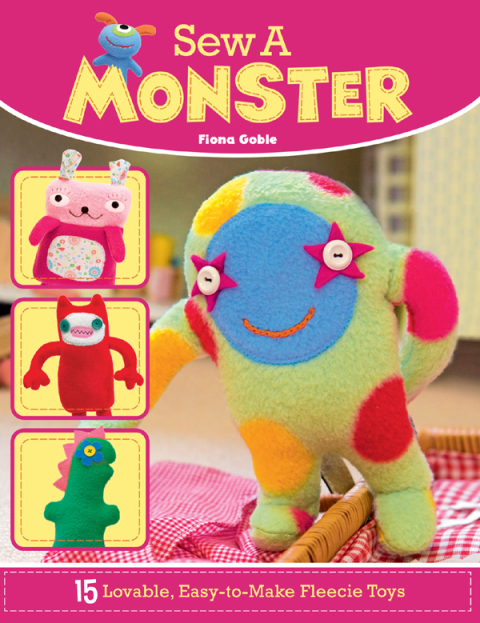 Sew a Monster: 15 Loveable, Easy-to-Make Fleecie Toys - FULL INSTANT DOWNLOAD | PDF DOCX EPUB
