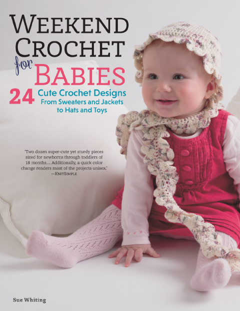 Weekend Crochet for Babies: 24 Cute Crochet Designs, From Sweaters and Jackets to Hats and Toys - FULL INSTANT DOWNLOAD | PDF DOCX EPUB