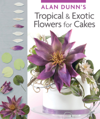 表紙画像: Alan Dunn's Tropical & Exotic Flowers for Cakes 9781780094540