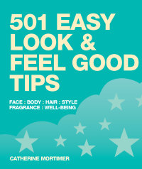 表紙画像: 501 Easy Look and Feel Good Tips 9781847733634