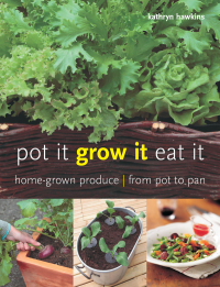 صورة الغلاف: Pot It, Grow It, Eat It 9781607653707