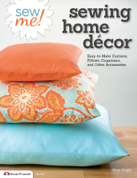 Cover image: Sew Me! Sewing Home Decor 9781574215045