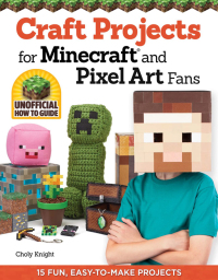 表紙画像: Craft Projects for Minecraft and Pixel Art Fans 9781574219661