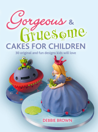 Omslagafbeelding: Gorgeous & Gruesome Cakes for Children 9781847736468
