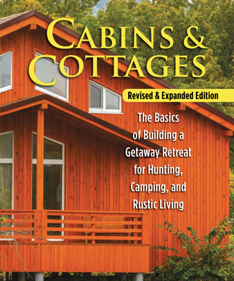 Cabins & Cottages, Revised & Expanded Edition: The Basics of Building a Getaway Retreat for Hunting, Camping, and Rustic Living - FULL INSTANT DOWNLOAD | PDF DOCX EPUB