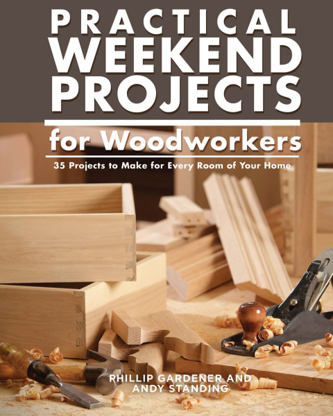 Practical Weekend Projects for Woodworkers: 35 Projects to Make for Every Room of Your Home - FULL INSTANT DOWNLOAD | PDF DOCX EPUB