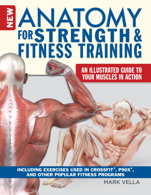 New Anatomy for Strength & Fitness Training : An Illustrated Guide to Your Muscles in Action Including Exercises Used in CrossFit®, P90X®, and Other Popular Fitness Programs - FULL INSTANT DOWNLOAD | PDF DOCX EPUB
