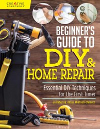 صورة الغلاف: Beginner's Guide to DIY & Home Repair 9781580118286