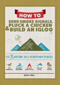 Imagen de portada: How to Send Smoke Signals, Pluck a Chicken & Build an Igloo 9781497100497