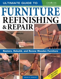 Cover image: Ultimate Guide to Furniture Refinishing & Repair, 2nd Revised Edition 2nd edition 9781580118439